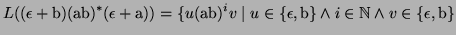 $\displaystyle L((\epsilon+\textrm{b})(\textrm{ab})^*(\epsilon+\textrm{a}))
= \{...
...on, \textrm{b} \} \wedge
i\in\mathbb{N}\wedge v \in \{ \epsilon, \textrm{b} \} $
