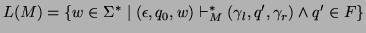$\displaystyle L(M) = \{ w\in\Sigma^* \mid (\epsilon,q_0,w) \vdash_M^*
(\gamma_l,q',\gamma_r) \wedge q'\in F \} $